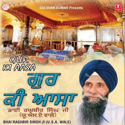 Gur Ki Aasa - Bhai Raghbir Singh Ji Usa