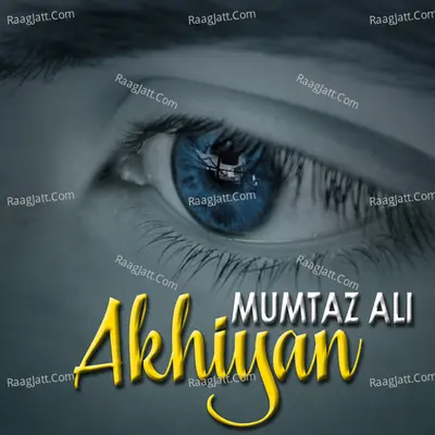 Akhiyan - Mumtaz Ali