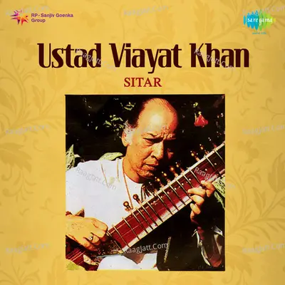Ustad Vilayat Khan - Sitar - Ustad Vilayat Khan