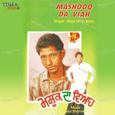 Mashooq Da Viah - Shira Khan Badal