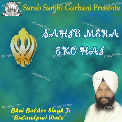 Sahib Mera Eko Hai - Bhai Baldev Singh Ji (Bulandpuri Wale)