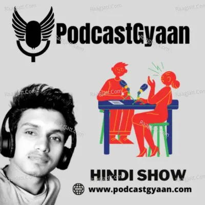 Podcast Gyaan - Hindi Podcast Show - season - 2 - Ankit Kumar