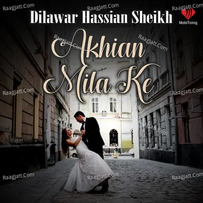 Akhian Mila Ke - Dilawar Hassain Sheikh