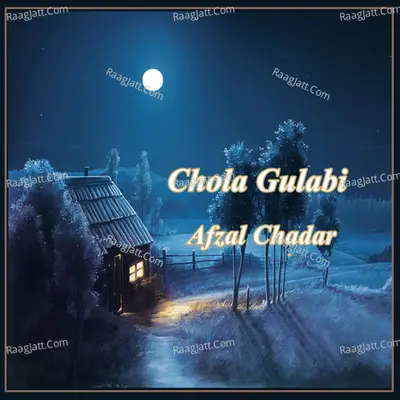 Chola Gulabi - Afzal Chadar