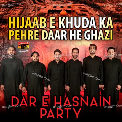 Hijaab E Khuda Ka Pehre Daar He Ghazi - Dar E Hasnain Party