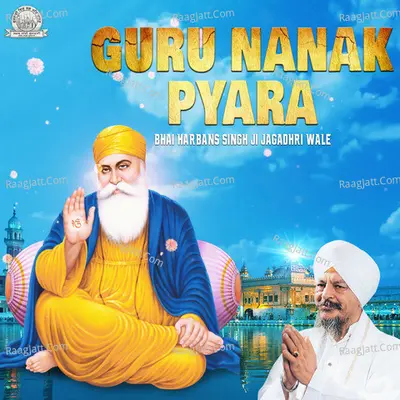 Guru Nanak Pyara - Bhai Harbans Singh Ji Jagadhri Wale