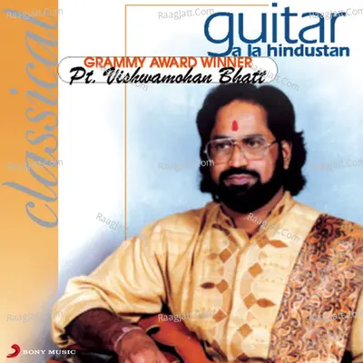 Guitar A La Hindustan - Pandit Vishwa Mohan Bhatt