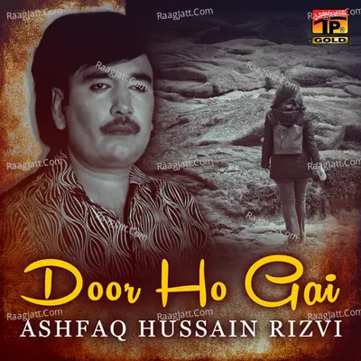 Door Ho Gai - Ashfaq Hussain Rizvi