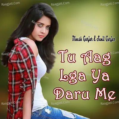 Tu Aag Lga Ya Daru Me