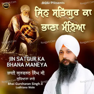 Jin Satgur Ka Bhana Maneya