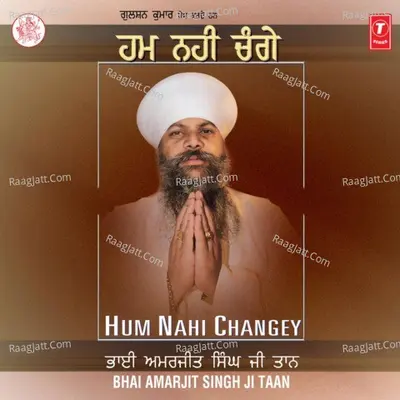 Hum Nahin Chungey - Bhai Amarjeet Singh Taan