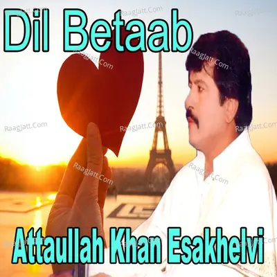 Dil BetaabÂ  - Attaullah Khan