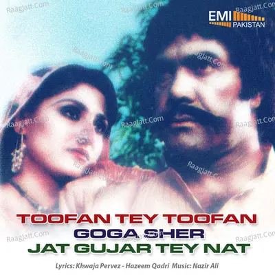 Toofan Tey Toofan - Goga Sher - Jat Gujar Tey Nat - Nazir Ali