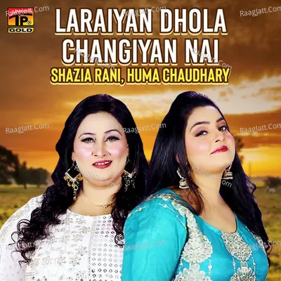 Laraiyan Dhola Changiyan Nai - Single Cover