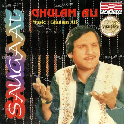 Saugaat - Ghulam Ali