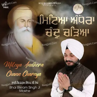 Miteya Andhera Chann Chareya - Bhai Bikram Singh Ji Mokhe