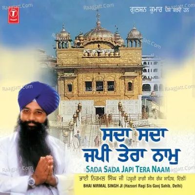 Sada Sada Japi Tera Naam - Bhai Nirmal Singh Khalsa
