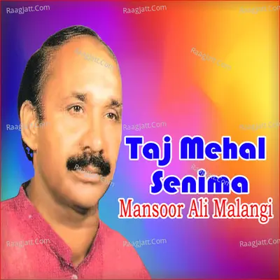 Taj Mehal Senima - Mansoor Ali Malangi