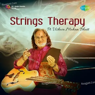 Strings Therapy - Pt. Vishwa Mohan Bhatt