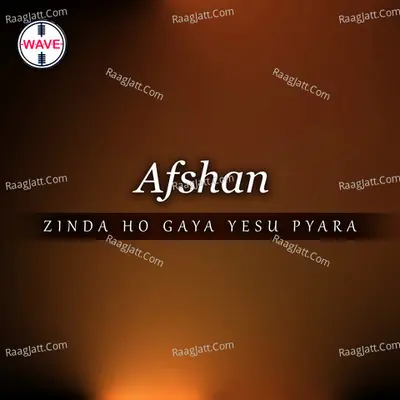 Zinda Ho Gaya Yesu Pyara - Afshaan
