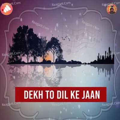 Dekh To Dil Ke Jaan - Single