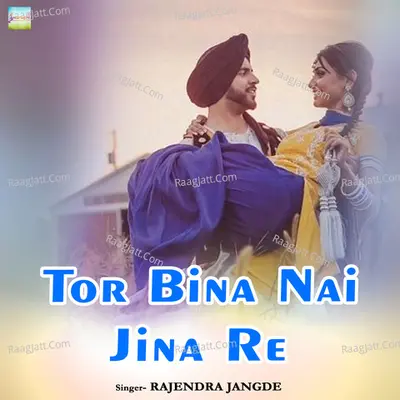 Tor Bina Nai Jina Re Cover