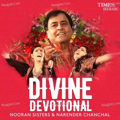 Nooran Sisters & Narender Chanchal - Divine Devotional - Narendra Chanchal