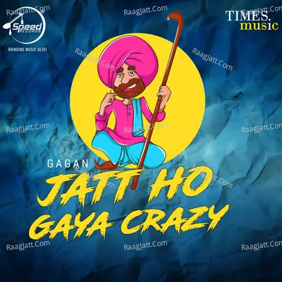 Jatt Ho Gaya Crazy - Gagan