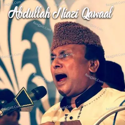 Abdullah Niazi Qawaal - Abdullah Niazi Qawaal
