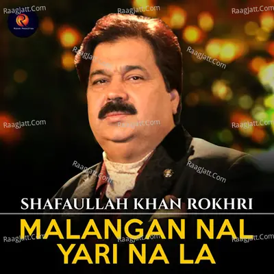 Malangan Nal Yari Na La - Shafaullah Khan Rokhri