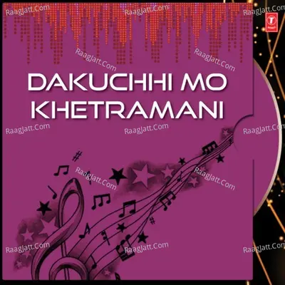Dakuchhi Mo Khetramani Poster