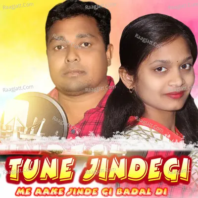 Tune Jindegi Me Aake Jinde Gi Badal Di Poster