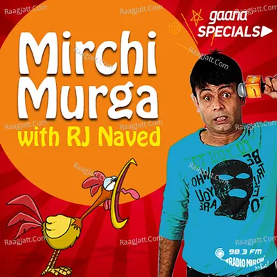 Mirchi Murga With RJ Naved - RJ Naved