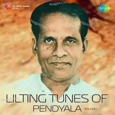 Lilting Tunes of Pendyala - Telugu - Pendyala Nageswara Rao