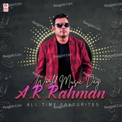 World Music Day A. R. Rahman All Time Favourites - A. R. Rahman