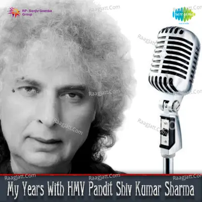 My Years With Hmv - Pandit Shiv Kumar Sharma Poster