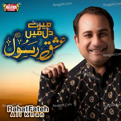 Mere Dil Mein Ishq E Rasool - Rahat Fateh Ali Khan