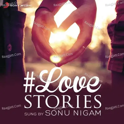 #Love Stories Sung by Sonu Nigam Poster