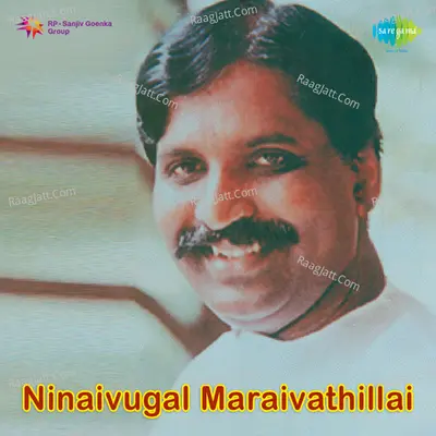 Nineivookal Maraivathillai - S P Balasubrahamanyam
