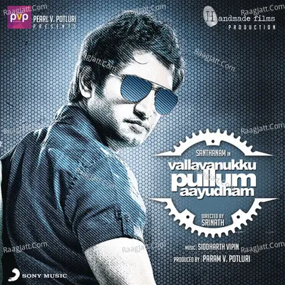 Vallavanukku Pullum Aayudham (Original Motion Picture Soundtrack) - Siddharth Vipin