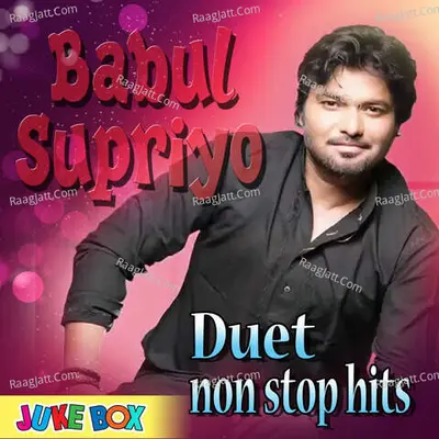 Babul Supriyo Duet Non Stop Hits Poster