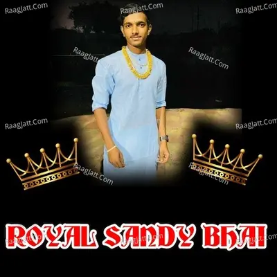 Royal Sandy Bhai