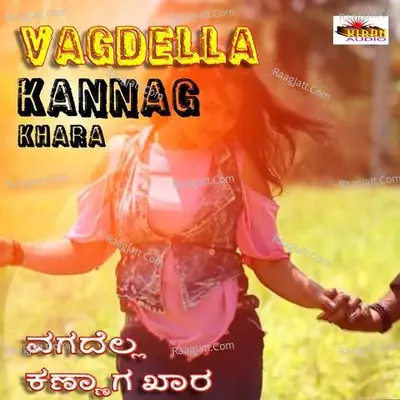 Vagdella Kannag Khara Cover