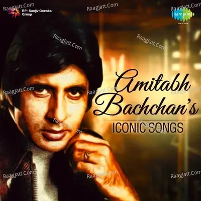 Amitabh Bachchans Iconic Songs - Amitabh Bachchan