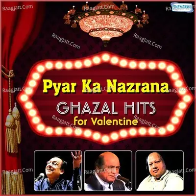 Pyar Ka Nazrana - Ghazal Hits for Valentine - Ghulam Ali