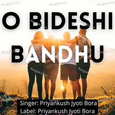 O Bideshi Bandhu