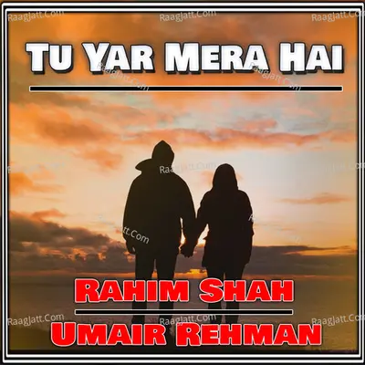 Tu Yar Mera Hai - Rahim Shah