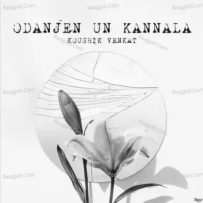 Odanjen Un Kannala - Koushik Venkat