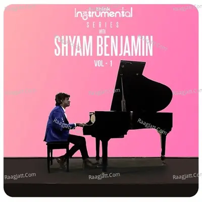 Think Instrumental with Shyam Benjamin - Vol 01Â  - Shyam Benjamin