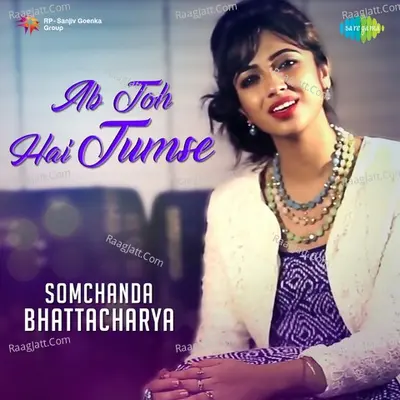 Ab Toh Hai Tumse - Somchanda Bhattacharya Cover
